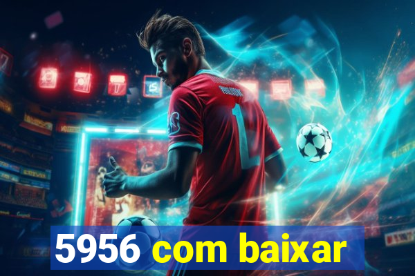 5956 com baixar